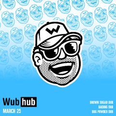WUB HUB MARCH 25 DROP EP [OUT NOW]