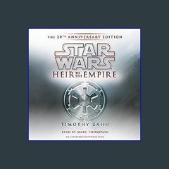 {PDF} 💖 Star Wars: Heir to the Empire: (20th Anniversary Edition), The Thrawn Trilogy, Book 1 {rea