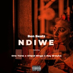 Ben Beatz - NDIWE (feat. One Tone x Chipol Singa x Ray Breyka)