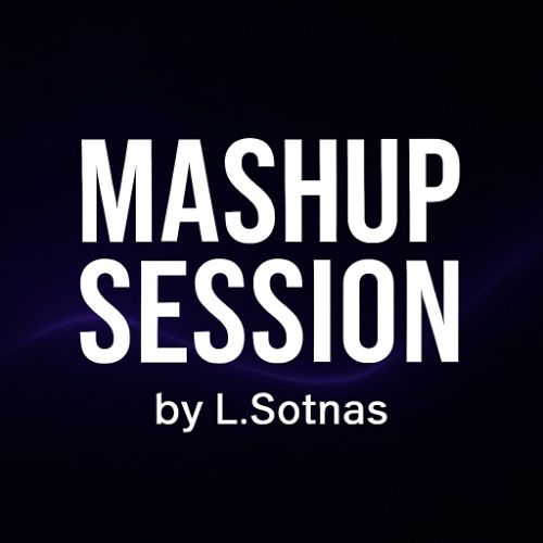 Mashup Session by L.Sotnas