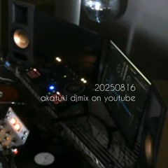 20250816 akatuki djmix on youtube minimalhouse microhouse