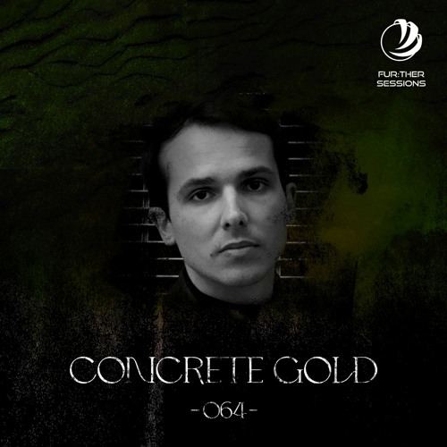 Fur:ther Sessions | 064 | Concrete Gold
