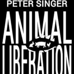[ACCESS] PDF 🗸 Animal Liberation: The Definitive Classic of the Animal Movement by P