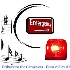 Tribute to the Caregivers - Tom & Alex M
