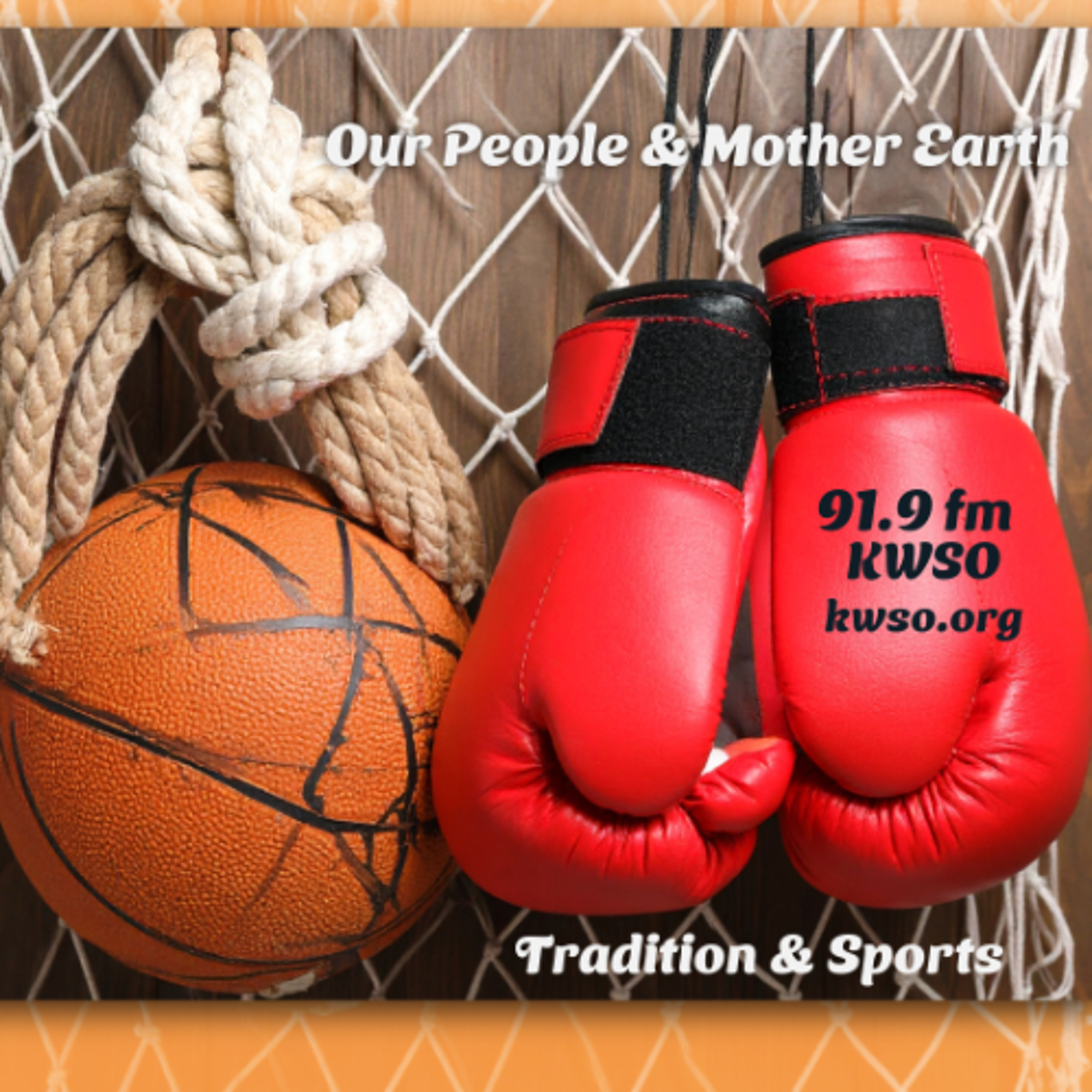 Cultural Traditions & Sports - KWSO Our People & MOther Earth Program Podcast episode artwork