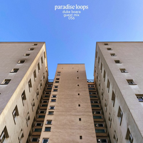 Paradise Loops 056 w/ Duke Boara