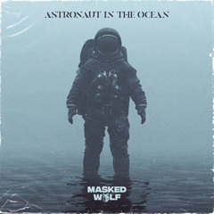 Astronaut In The Ocean Masked Wolf I feel like an astronaut in the ocean, ayy What you know about ro