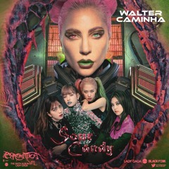 Lady Gaga, Blackpink, Leanh, P. Sandim, M. Reis - Sour Candy (Walter Caminha Sour MASH) FREE DL
