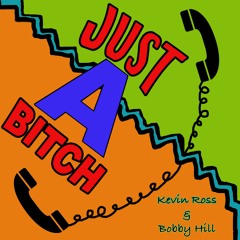 Just A Bitch feat. Bobby Hill & FMV