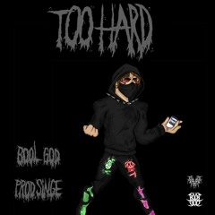 Too Hard (prod. Singe)