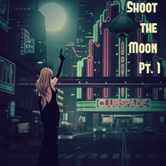 Shoot the Moon Pt 1 (free sample)