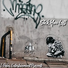 Sick You Left (Produced By Tazmetic X Paul)