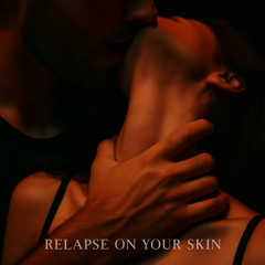 Relapse on Your Skin