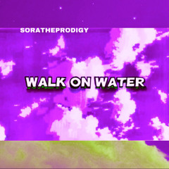 WALK ON WATER SLOWED