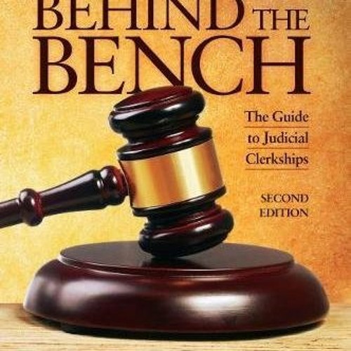 View [EBOOK EPUB KINDLE PDF] Behind the Bench: The Guide to Judicial Clerkships (Career Guides) by