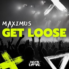 MAXIMUS - Get Loose [OUT NOW]