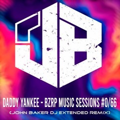DADDY YANKEE || BZRP Music Sessions #0/66 (John Baker Extended Remix)