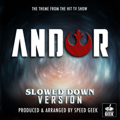 Andor Main Theme (From ''Andor'') (Slowed Down)