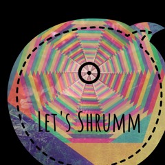 Let's Shrumm
