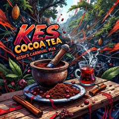Kes- Cocoa Tea (RISH CARNIVAL MIX)