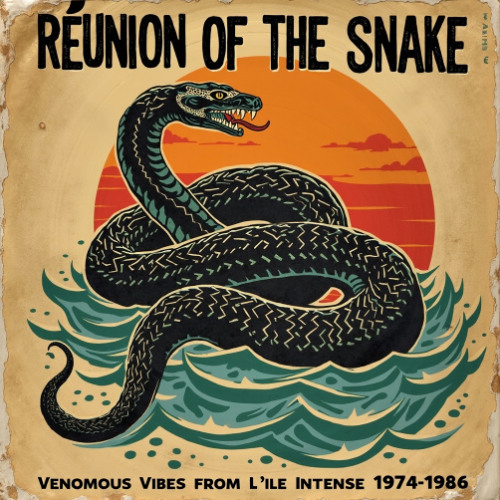 Réunion Of The Snake: Venomous Vibes From L'île Intense 1974-1986