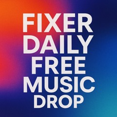 Fixer Daily Drops – Música gratuita para DJs, creadores y amantes del sonido