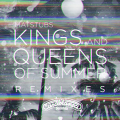 Kings And Queens Of Summer (Not Your Dope Remix)