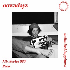 Nowadays Mix Series 020 - Paco