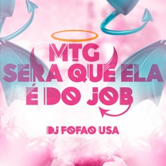 SERA QUE ELA É DO JOB - VULGO FK - BALLENA MTG  (DJ FOFAO USA)