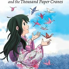 View EBOOK EPUB KINDLE PDF The Complete Story of Sadako Sasaki: and the Thousand Paper Cranes by  Ma