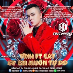 NONSTOP 2025 - VOL49 - Tình Ft Em Muốn Tự Do Ft Cay  - NOODLE MIX ( CÔNG NOODLE)