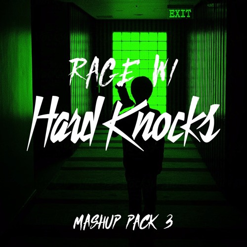 RAGE W/ HARD KNOCKS: MASHUP PACK 3(FREE DOWNLOAD) *Click Link Below*
