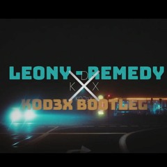Leony - Remedy (KOD3X Bootleg)