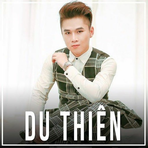 LK Nhạc Trẻ - Du Thiên Hay Nhất 2022