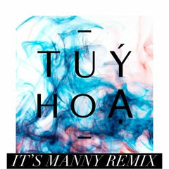 Tuý Hoạ - It's Manny Remix