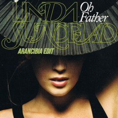 Linda Sundblad - Oh Father (Arancibia edit)
