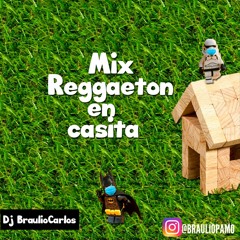 Dj BraulioCarlos - Mix Reggaeton En Casita