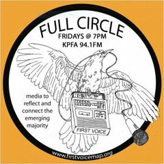 Full Circle 04-26-2024 UC Berkeley Gaza Solidarity Camp and Antioch Police Text Scandal 1 Year Later