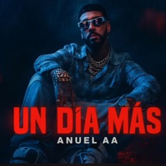 Anuel AA - Un Dia Mas