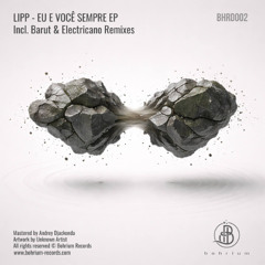 Premiere: Lipp - Eu E Você Sempre (Barut Remix) [BHRD002]