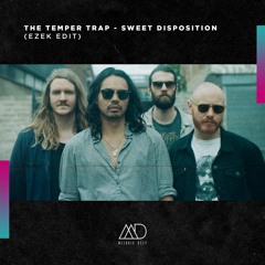 FREE DOWNLOAD: The Temper Trap - Sweet Disposition (EZEK Remix) [Melodic Deep]