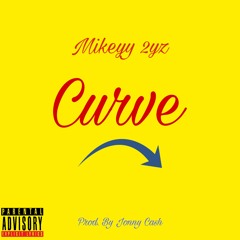 Mikeyy 2yz - Curve (Prod. By Jonny Cash)