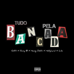 TUDO PELA BANCADA Remix (Gilli5 & Runy B & YD & HellyHard & LiloBeatch)