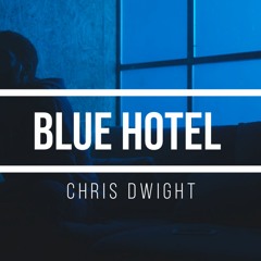 Blue Hotel - Chris ISAAK - Cover by Chris DWIGHT