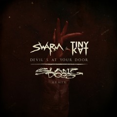 SWARM & TINYKVT - Devil's At Your Door (Slang Dogs Remix)