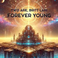Two Are, Britt Lari - Forever Young (Original Mix) FREE DOWNLOAD