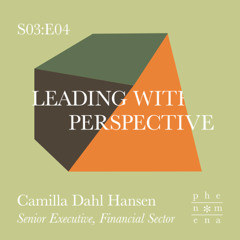 Leading with Perspective – with Camilla Dahl Hansen
