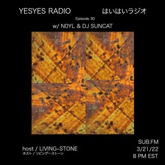 YESYES Radio EP 30 Feat Dj Noyl And Dj Suncat March21 2022