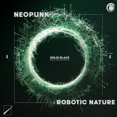 NEOPUNK - Robotic Nature ***Release date 6.21.24***