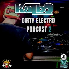 Kalbo - Dirty Electro Podcast 2 - FREE DOWNLOAD